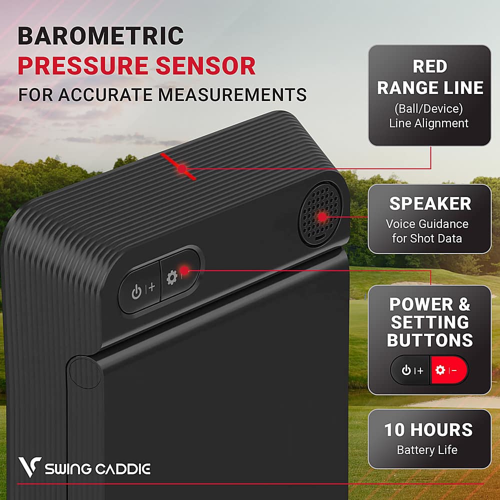 BAROMETRIC PRESSURE SENSOR FOR ACCURATE MEASUREMENTS RED RANGE LINE (Ball/Device) Line Alignment SPEAKER Voice Guidance for Shot Data + POWER & SETTING BUTTONS 10 HOURS Battery Life