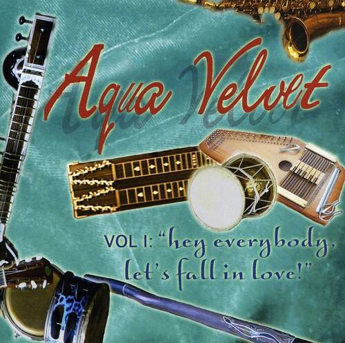 Aqua Velvet  
VOL I: "hey everybody, let's fall in love!"