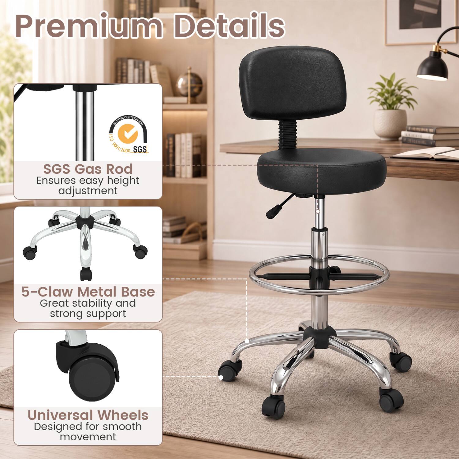 Premium Details

- SGS Gas Rod
  Ensures easy height adjustment

- 5-Claw Metal Base
  Great stability and strong support

- Universal Wheels
  Designed for smooth movement