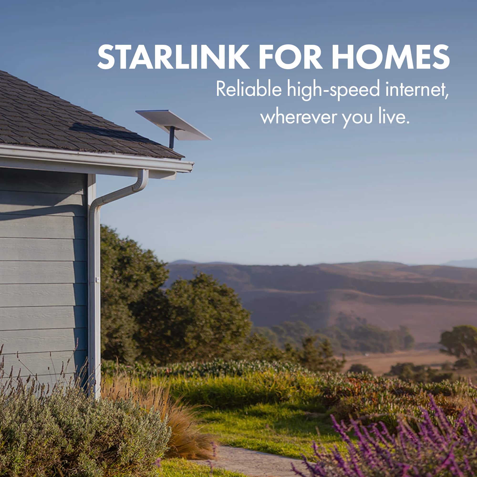 Starlink for Homes: Reliable high-speed internet, wherever you live.