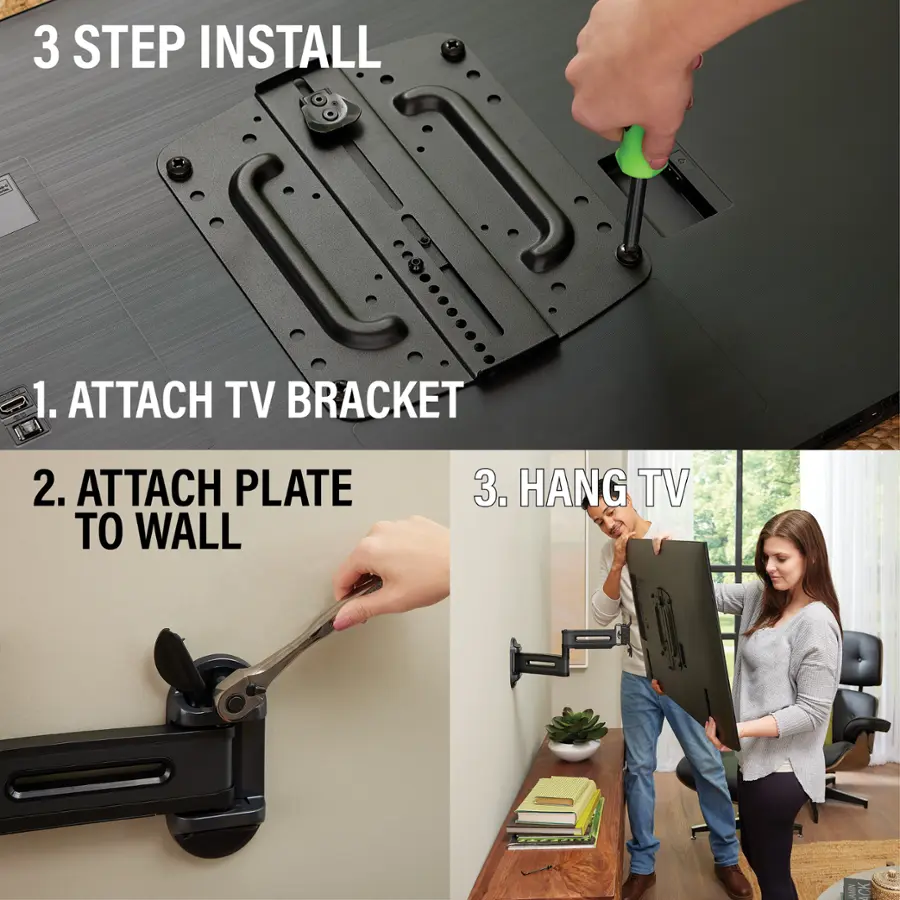 3 STEP INSTALL:

1. Attach TV bracket to wall
2. Attach plate to wall
3. Hang TV