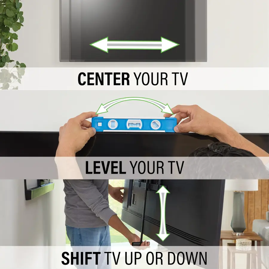 Center Your TV: A man is adjusting the position of a TV on the wall, ensuring it is centered for optimal viewing.

Level Your TV: A person is using a leveling tool to ensure that the TV is properly aligned and balanced on the wall.

Shift TV Up or Down: A man is adjusting the height of a TV on the wall, either raising or lowering it to achieve the desired viewing angle.