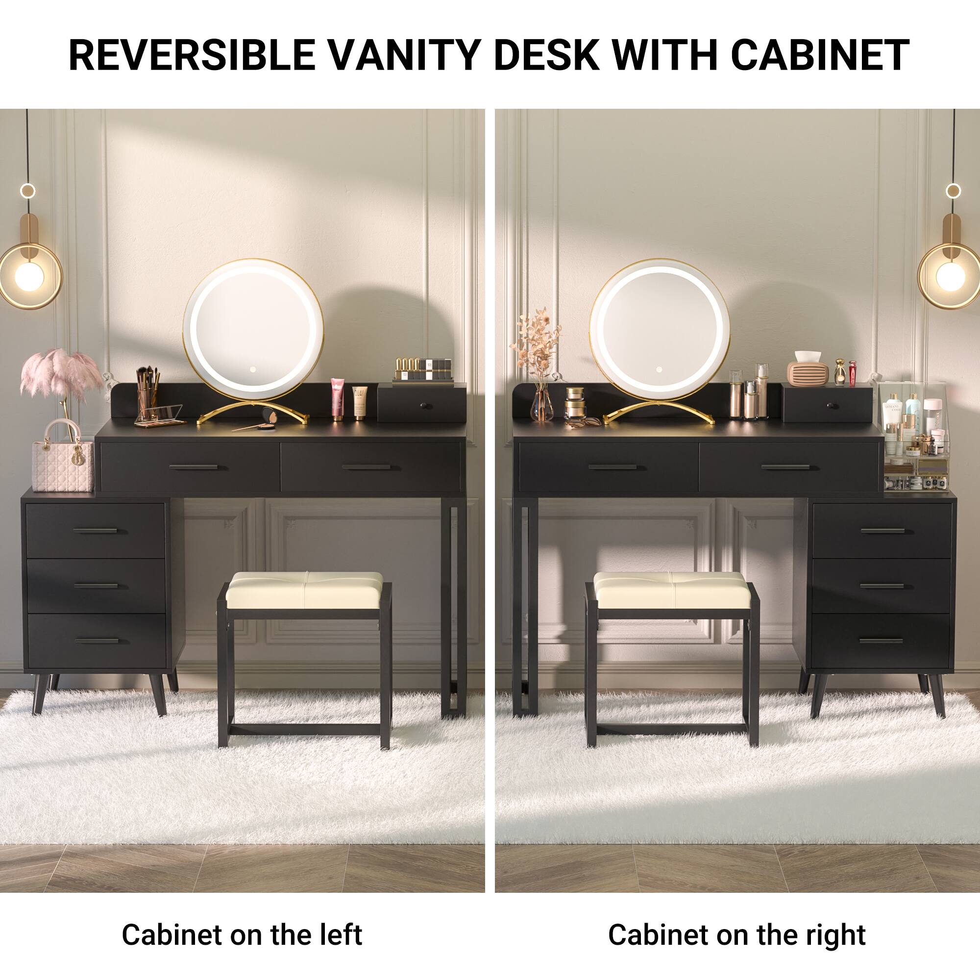 REVERSIBLE VANITY DESK WITH CABINET

Cabinet on the left

Cabinet on the right
