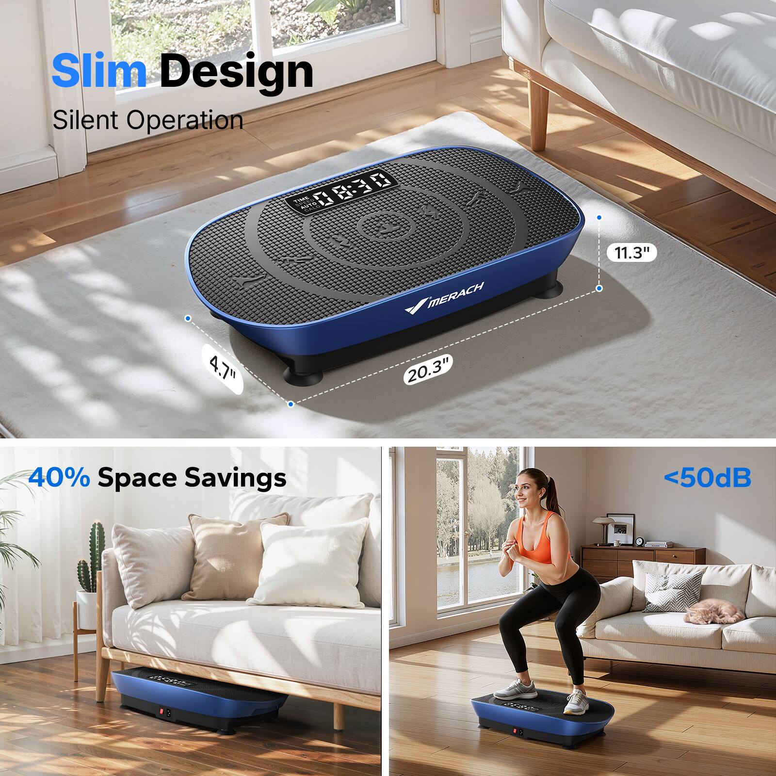 Slim Design  
Silent Operation  

11.3"  
47"  
20.3"  
40% Space Savings  
<50dB