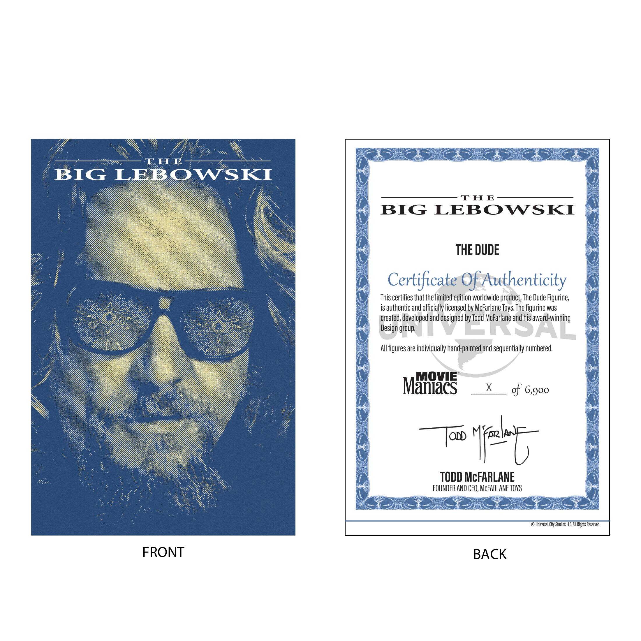 The Big Lebowski Certificate of Authenticity:
This certificate verifies that the limited edition worldwide product, the Dude Figurine, is authentic and officially licensed by Universal. The figurine was created, developed, and designed by Todd McFarlane and his award-winning Design Group. Each figure is individually hand-painted and sequentially numbered.
The certificate is signed by Todd McFarlane, the founder and CEO of McFarlane Toys. The certificate is a collectible item and serves as a valuable addition to any Big Lebowski fan's collection.