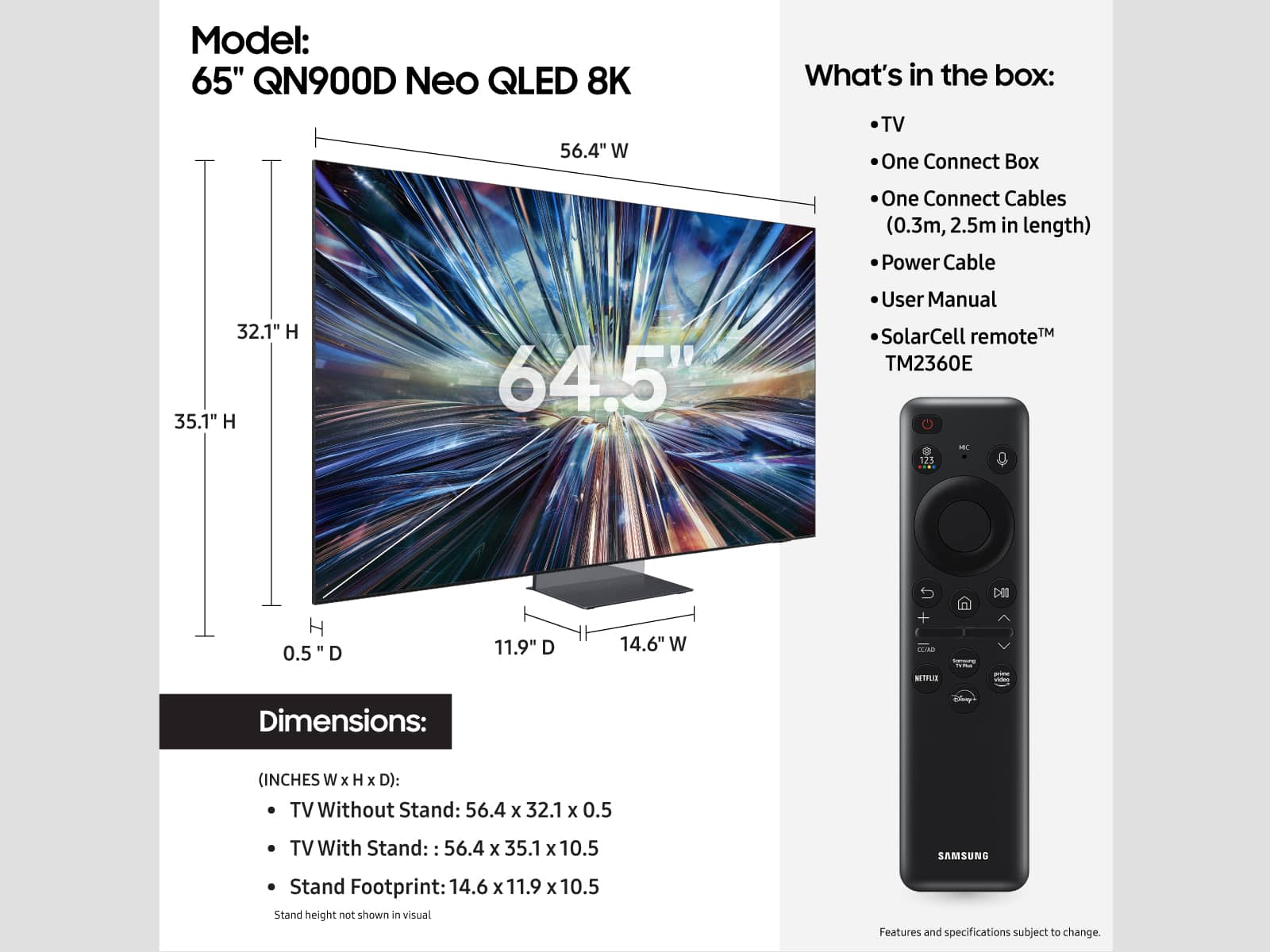 The image features a 65" QN900D Neo QLED 8K TV with a solar cell remote control. The TV is displayed in a box, and the box contains a TV, a One Connect Box, One Connect Cables, a power cable, and a user manual. The dimensions of the TV without a stand are 56.4 x 32.1 x 0.5 inches, while the dimensions with a stand are 56.4 x 35.1 x 10.5 inches. The Samsung stand footprint is 14.6 x 11.9 x 10.5 inches. The TV is designed to be used with solar cell remote control, which is included in the box.