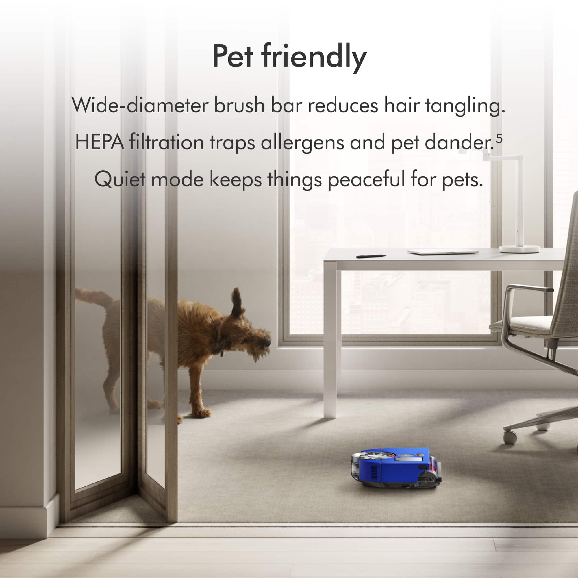 Pet Friendly: Wide-diameter brush bar reduces hair tangling. HEPA filtration traps allergens and pet dander. Quiet mode keeps things peaceful for pets.