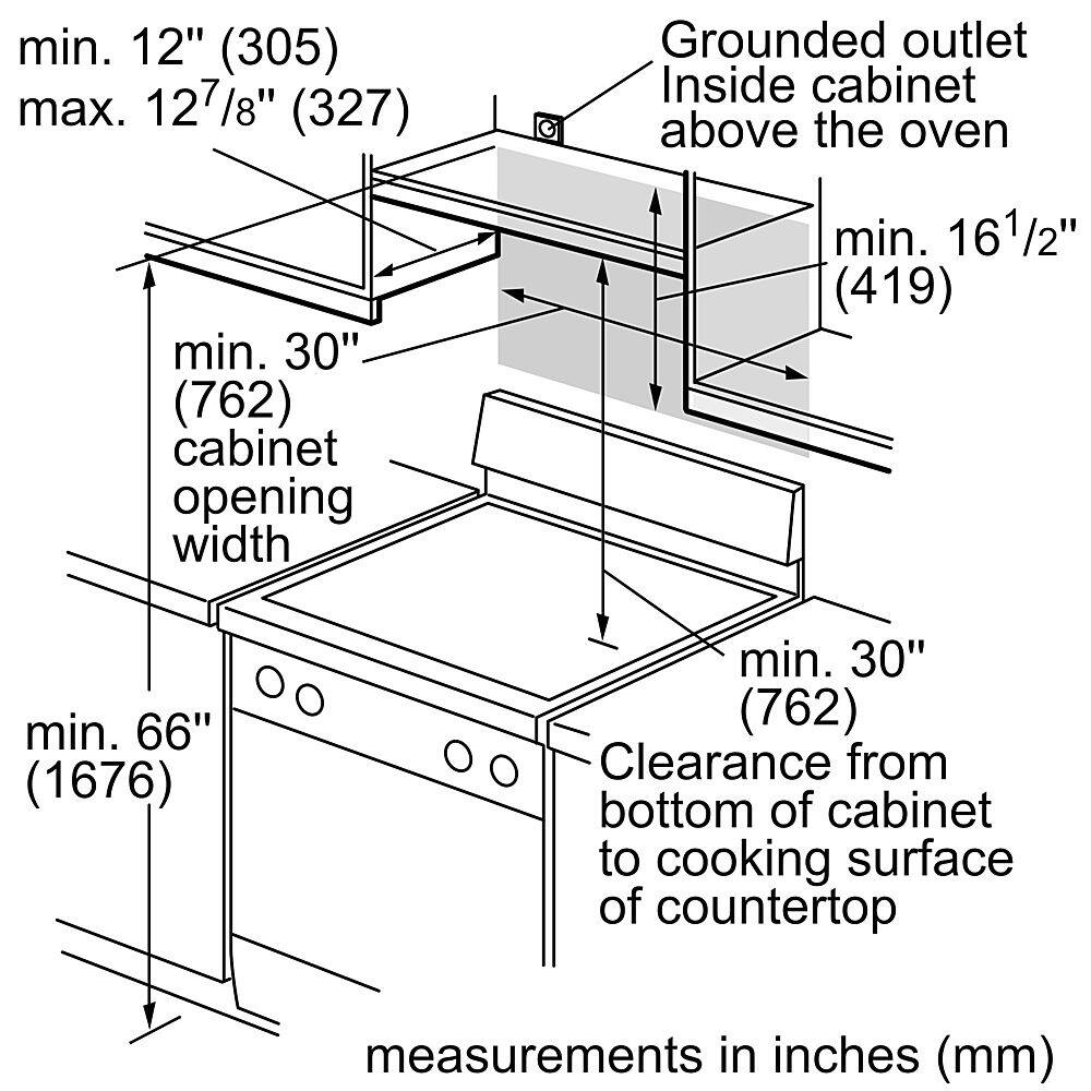 min. 12" (305) max. 127/8" (327) Grounded outlet Inside cabinet above the oven min. 30" (762) cabinet opening width min. 161/2" (419) min. 66" (1676) min. 30" (762) Clearance from bottom of cabinet to cooking surface of countertop measurements in inches (mm)