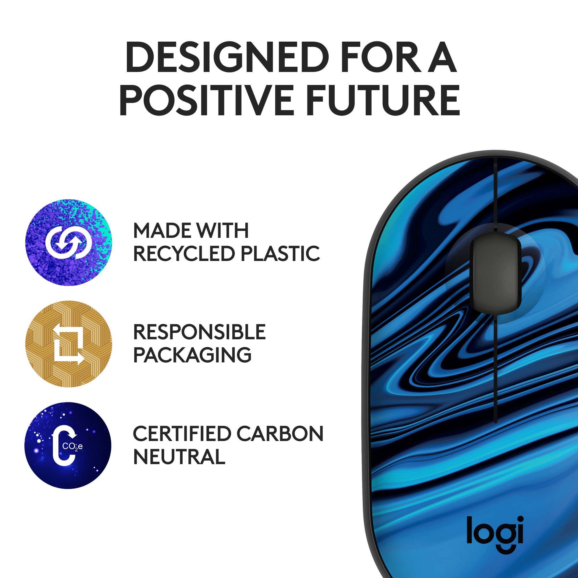 Designed for a Positive Future. Made with Recycled Plastic. Responsible Packaging. Certified Carbon Neutral. Logi.
