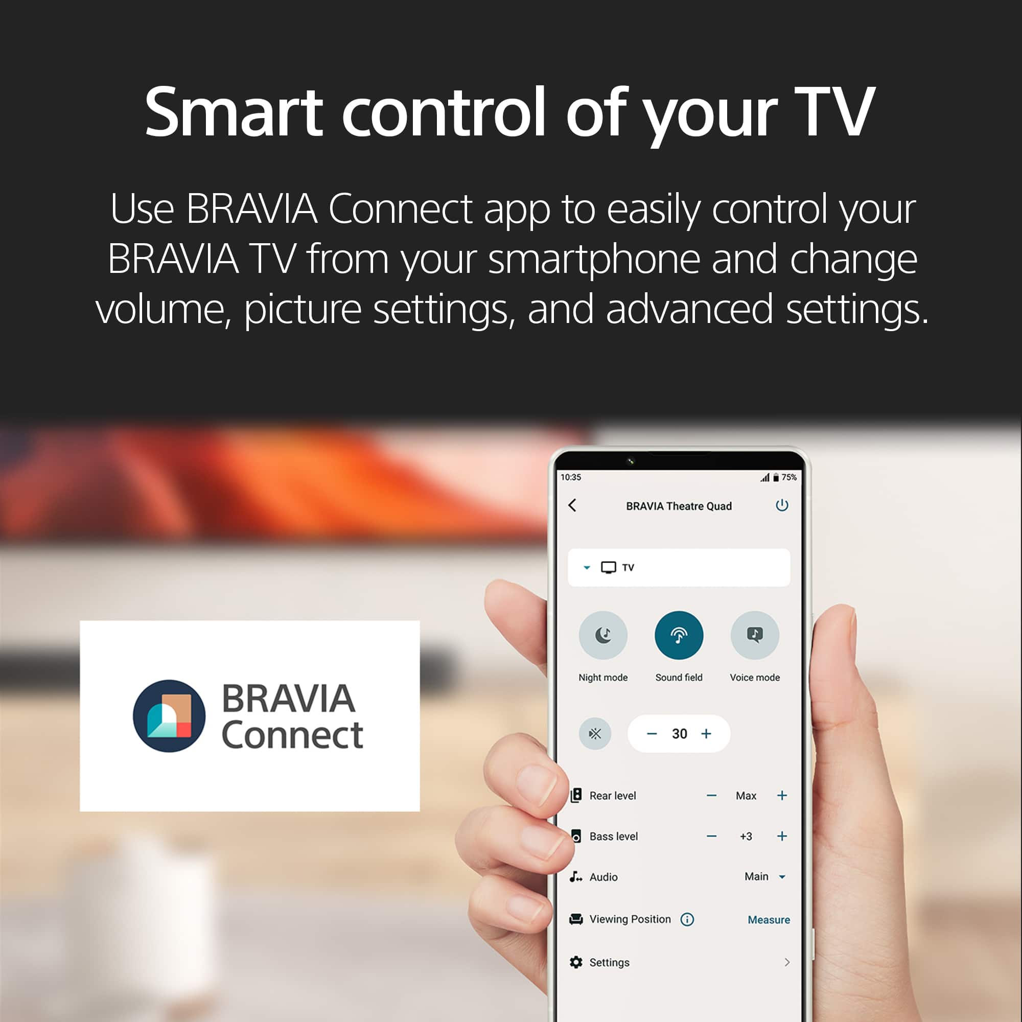 Use the BRAVIA Connect app to easily control your BRAVIA TV from your smartphone and change volume, picture settings, and advanced settings.