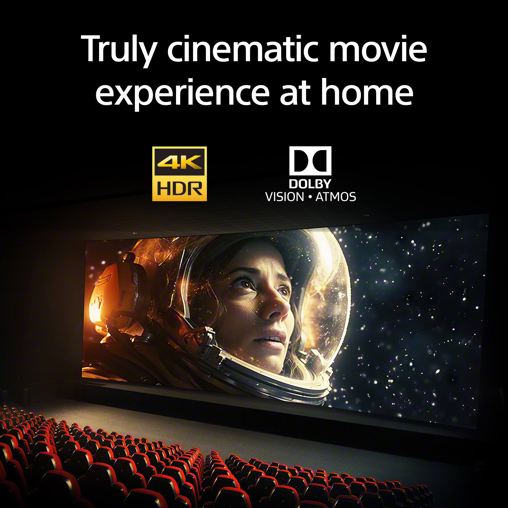 "Truly cinematic movie experience at home with 4K HDR and Dolby Atmos."