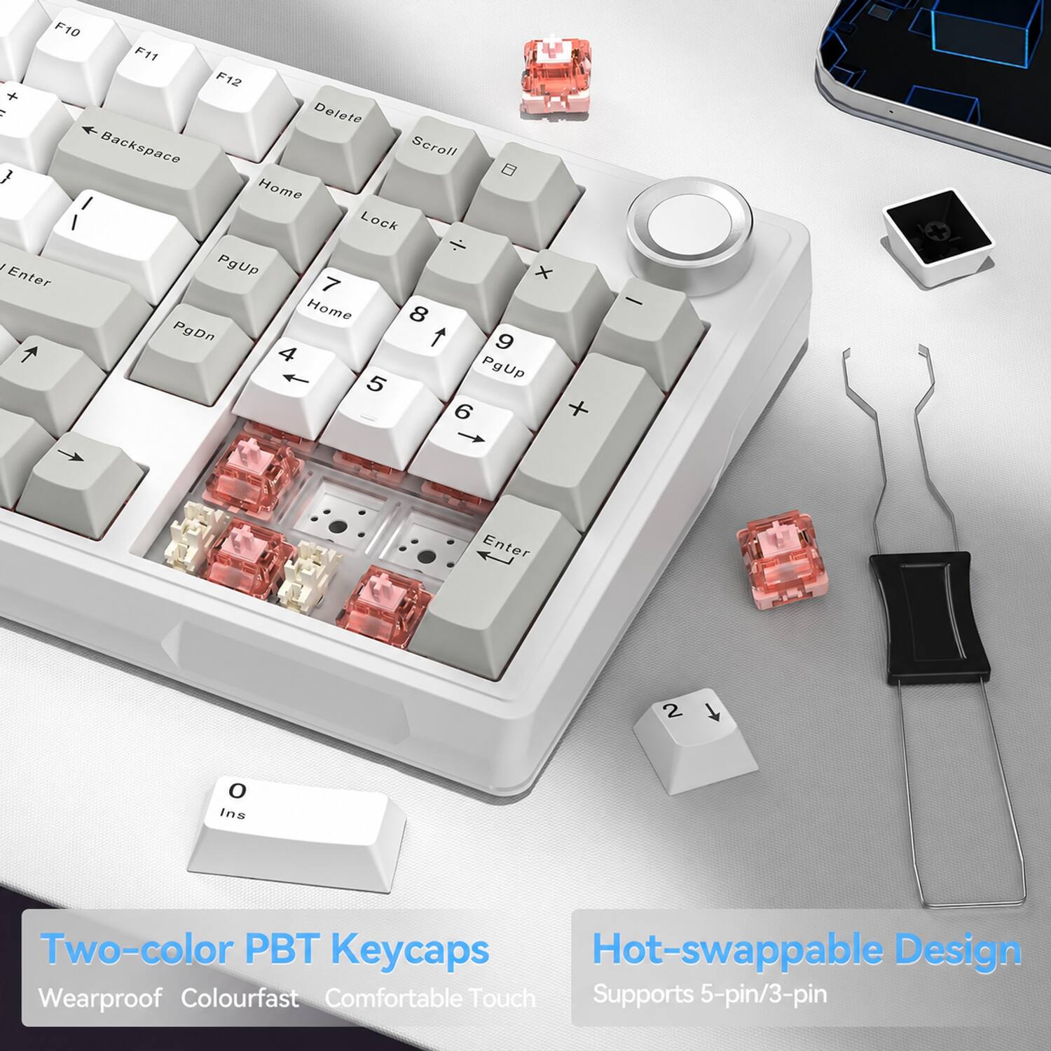F10 F11 F12 + Delete Backspace Scroll Home Lock / Enter PgUp X 7 Home 8 PgDn 1 9 4 5 PgUp 6 +
Enter
2
1
0 Ins

Two-color PBT Keycaps
Hot-swappable Design
Wearproof Colourfast Comfortable Touch
Supports 5-pin/3-pin