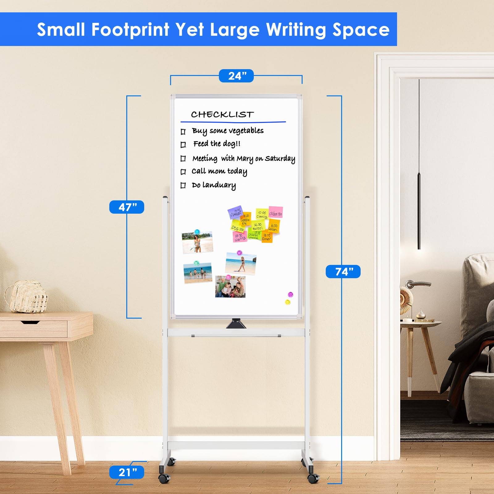 Small Footprint Yet Large Writing Space

24" CHECKLIST
- Buy some vegetables
- Feed the dog!!
- Meeting with Mary on Saturday
- Call mom today
- Do laundry

47" 74" 21"