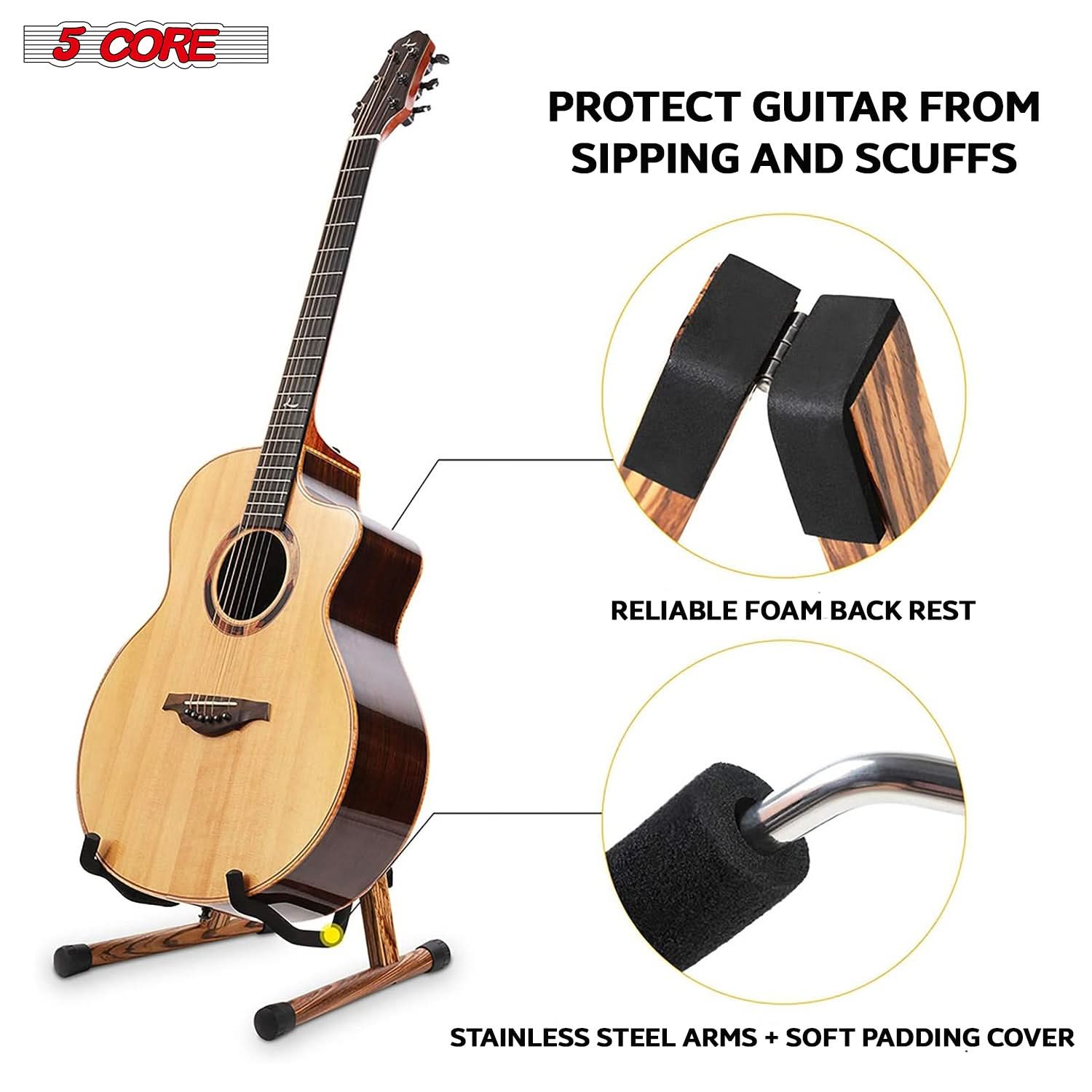 5 CORE

PROTECT GUITAR FROM SIPPING AND SCUFFS

RELIABLE FOAM BACK REST

STAINLESS STEEL ARMS + SOFT PADDING COVER