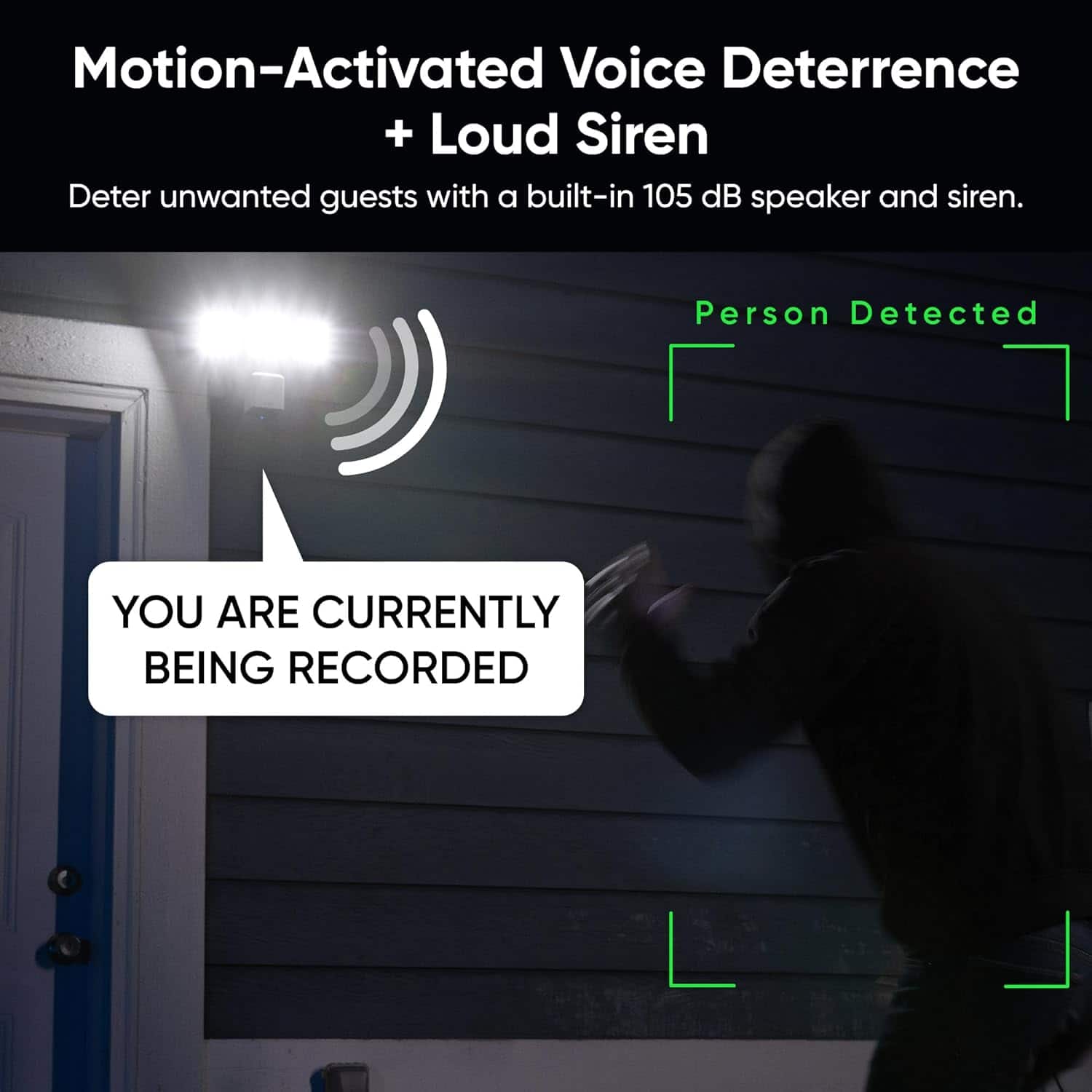 Motion-Activated Voice Deterrence + Loud Siren: Deter unwanted guests with a built-in 105 dB speaker and siren. Person Detected: You are currently being recorded.