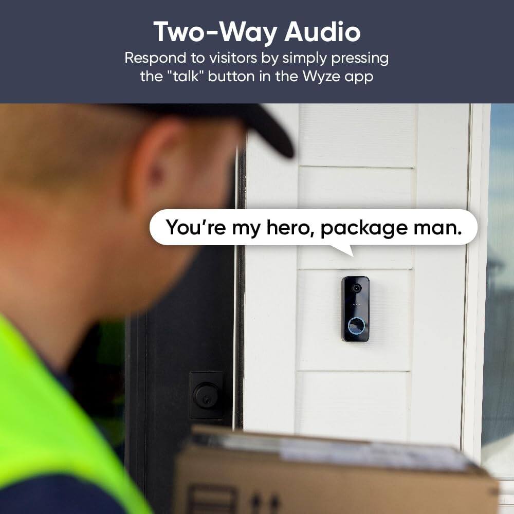Two-Way Audio Respond to visitors by simply pressing the "talk" button in the Wyze app You're my hero, package man.