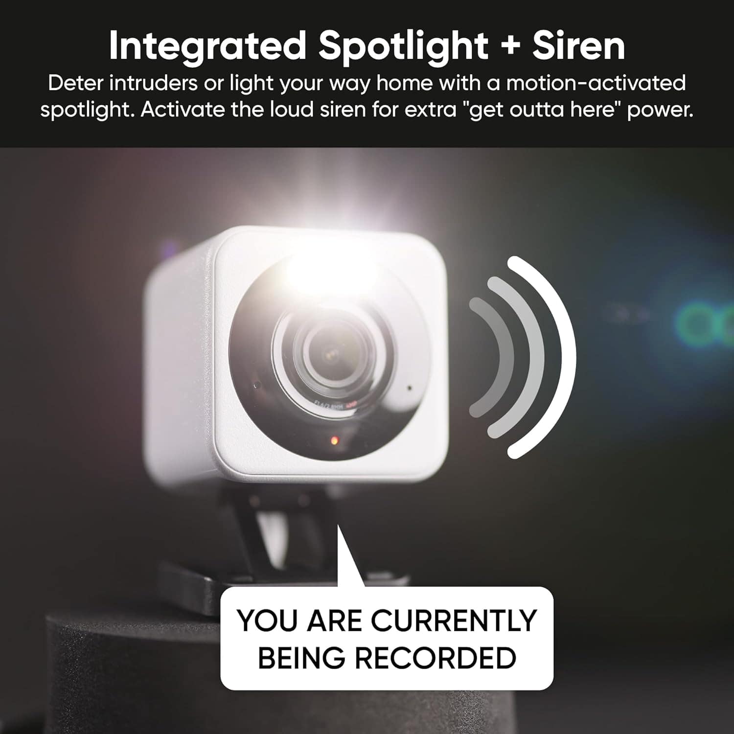 Integrated Spotlight + Siren Deter intruders or light your way home with a motion-activated spotlight. Activate the loud siren for extra "get outta here" power. You are currently being recorded.