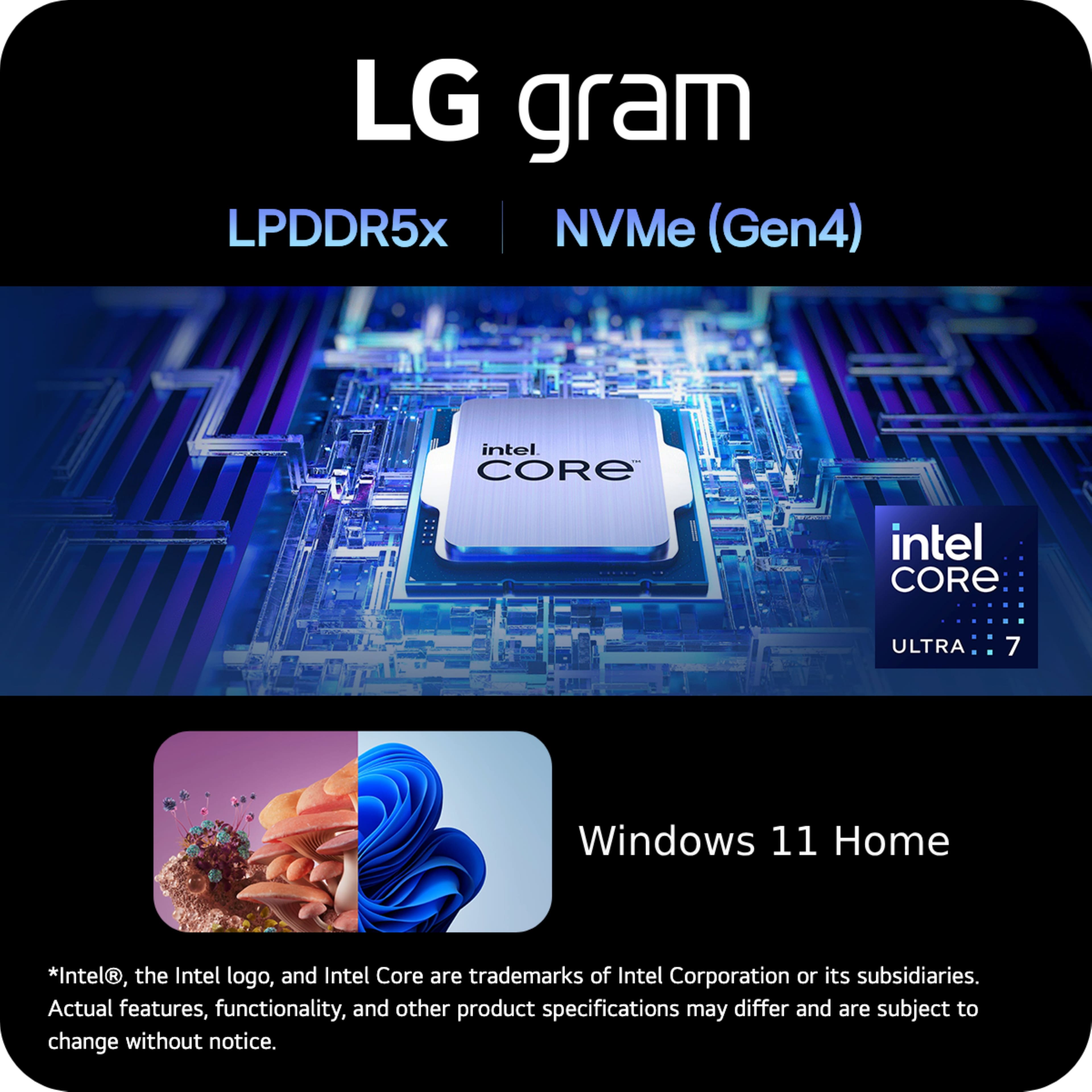 LG gram is a product that features Intel Core technology, which is an ultra-powerful processor designed for Windows 11 Home. The LG gram is equipped with LPDDR5x NVMe (Gen4) technology, providing fast and efficient performance. The Intel Core Ultra 7 processor ensures that the device runs smoothly and efficiently, making it an ideal choice for users who require high-performance computing.
