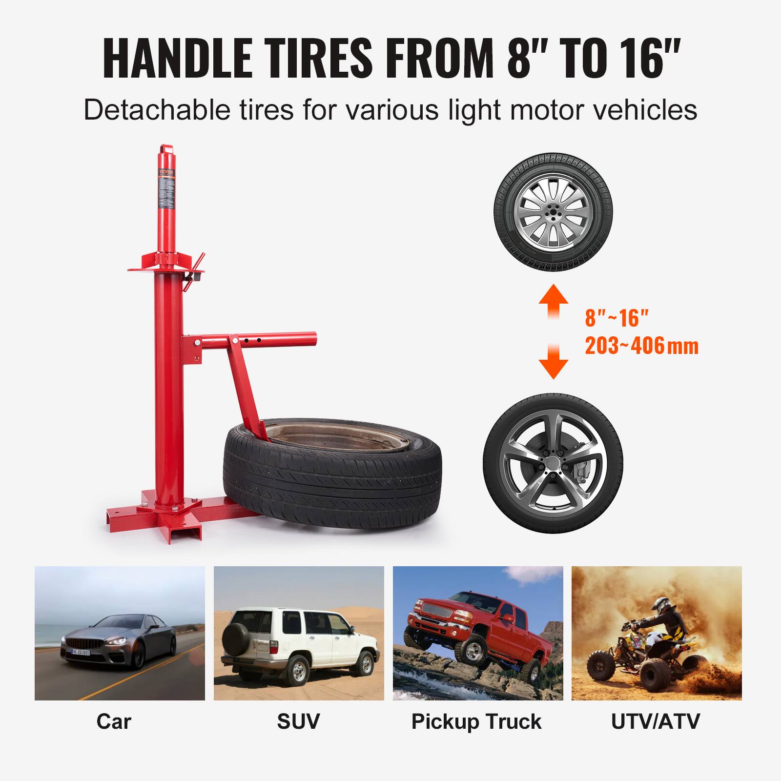 HANDLE TIRES FROM 8" TO 16"

Detachable tires for various light motor vehicles

8"~16"  
203~406mm

Car  
SUV  
Pickup Truck  
UTV/ATV