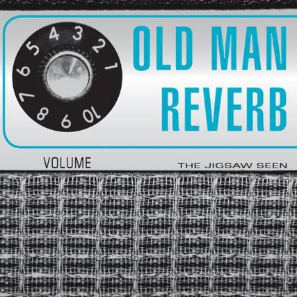 4 3 5 2 OLD MAN b 1 < 8 6 10 REVERB VOLUME THE JIGSAW SEEN