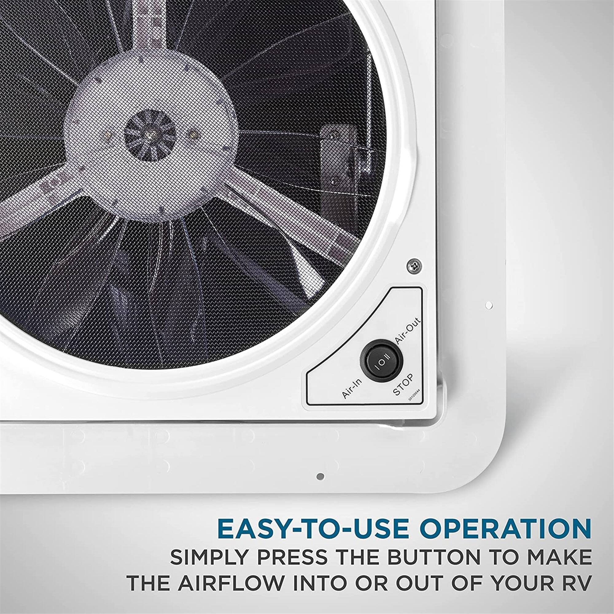 EASY-TO-USE OPERATION
SIMPLY PRESS THE BUTTON TO MAKE THE AIRFLOW INTO OR OUT OF YOUR RV
Air-Out
Air-In
STOP