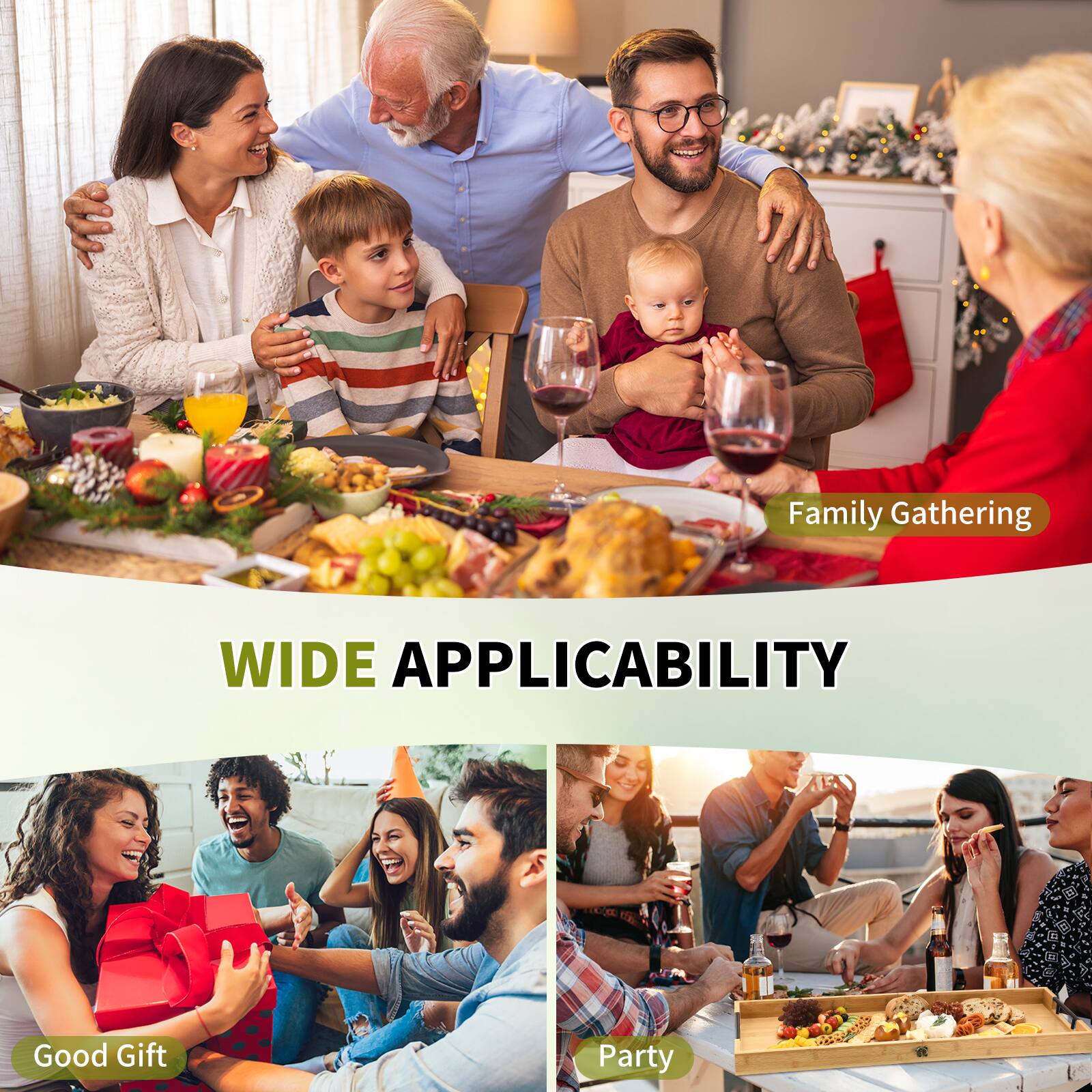 Family Gathering  
WIDE APPLICABILITY  
Good Gift  
Party