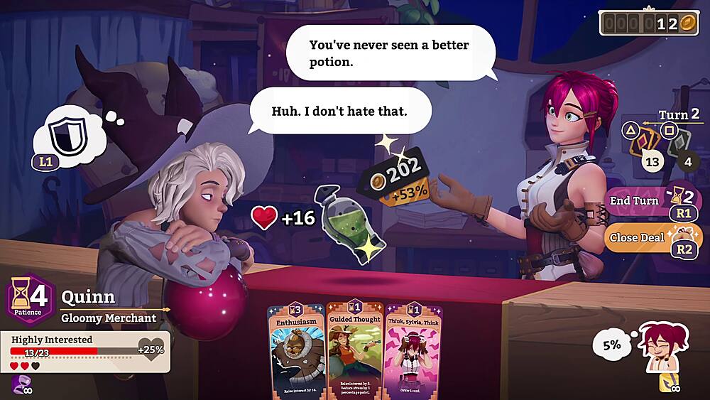 You've never seen a better potion. 0 0 0 0 12 L1 Huh. I don't hate that. 202 +53% +16 Turn 2 A 13 4 End Turn 2 R1 Close Deal R2 4 Quinn Patience Gloomy Merchant 3 1 1 Guided Thought Think, Enthusiasm Sylvia, Think Highly Interested 13/23 +25% 5% 8 Ste interest b in RaimeLabeomet by S Reduce stress by 1 percentage point. Sur a.