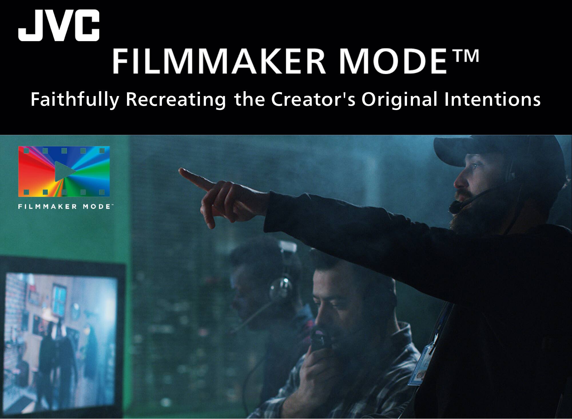 JVC FILMMAKER MODE TM Faithfully Recreating the Creator's Original Intentions