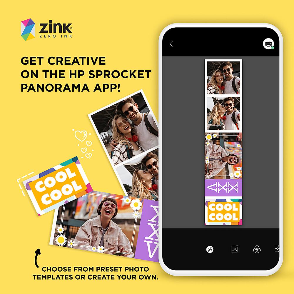 Zink Zero Ink Get Creative on the HP Sprocket Panorama App! Choose from Preset Photo Templates or Create Your Own.