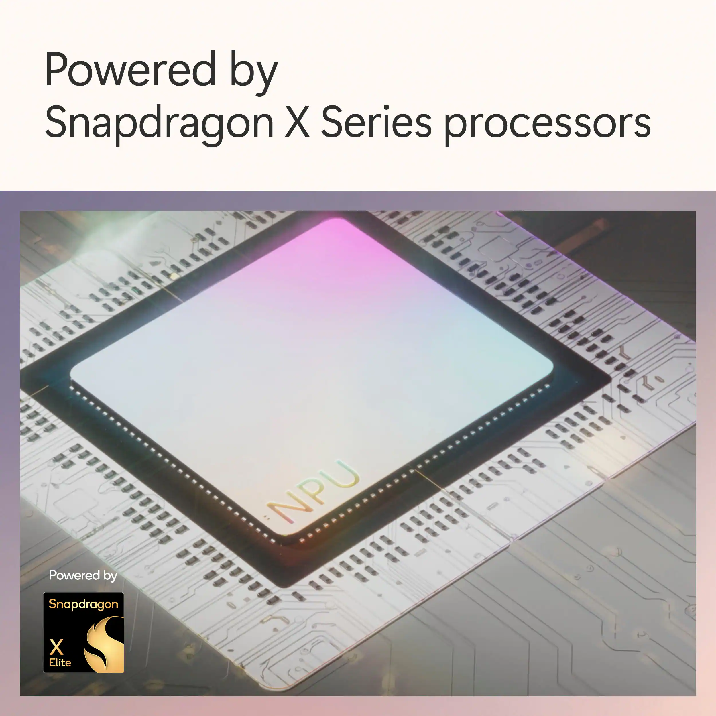Powered by Snapdragon X Series processors