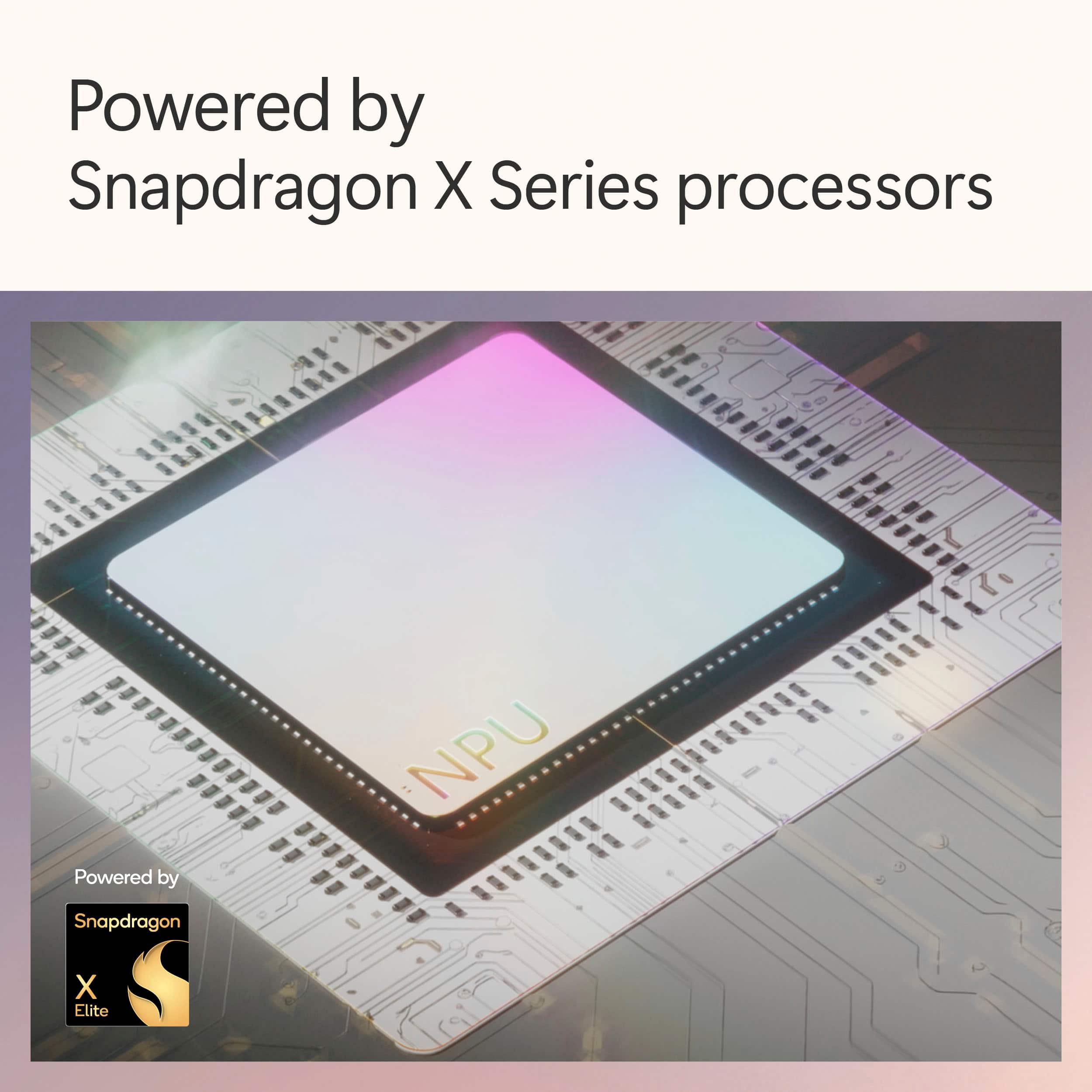 Powered by Snapdragon X Series processors