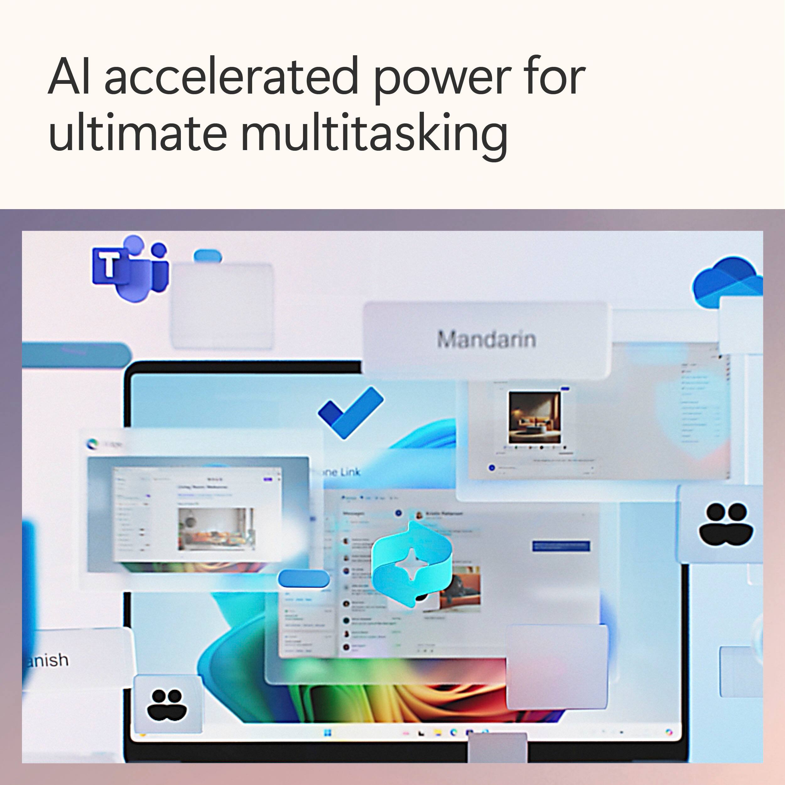Tablets:

* Al accelerated power for ultimate multitasking
* Mandarin
* Link ine
* Anish