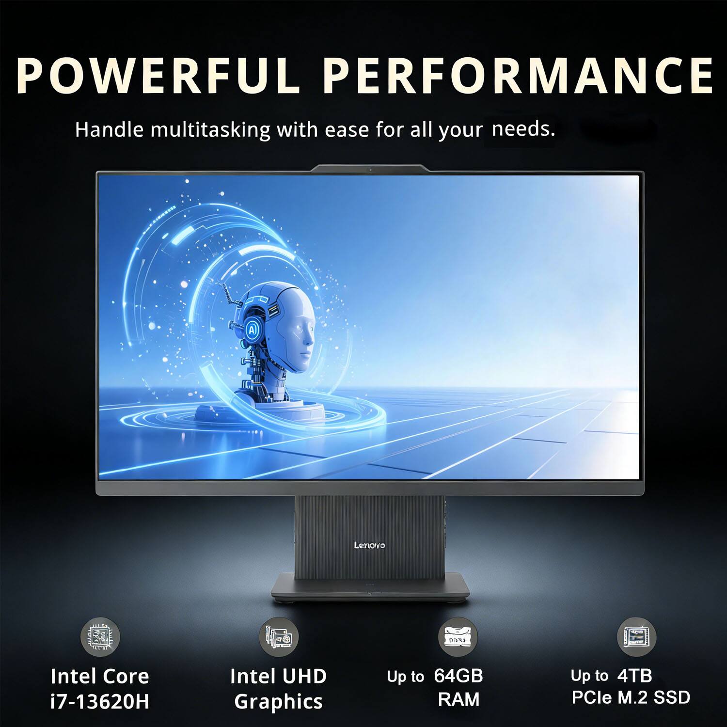 POWERFUL PERFORMANCE  
Handle multitasking with ease for all your needs.  

Lenovo  
Intel Core i7-13620H  
Intel UHD Graphics  
Up to 64GB RAM  
Up to 4TB PCIe M.2 SSD