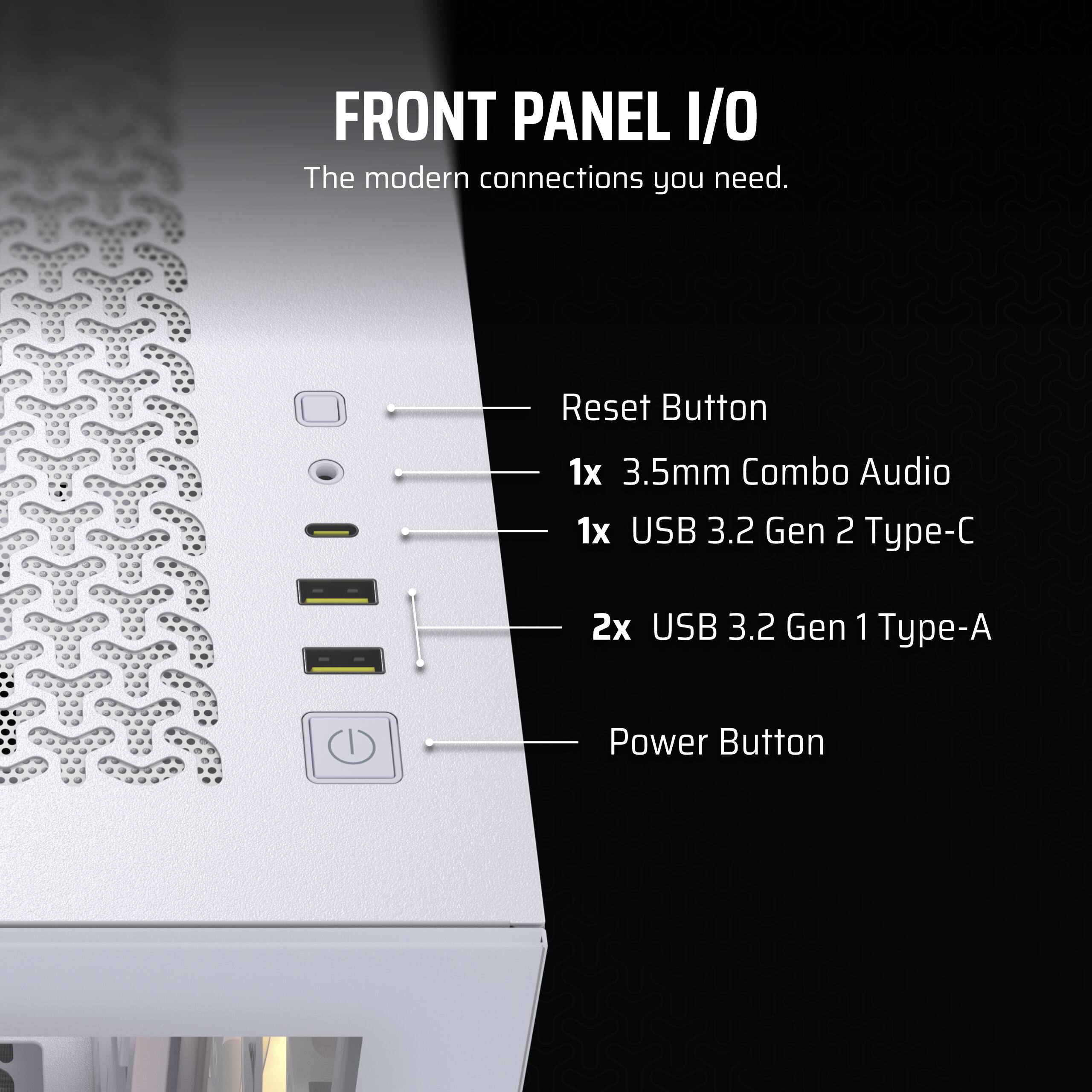 The modern connections you need are displayed on the front panel I/O. The front panel features a reset button, 1x 3.5mm combo audio, 1x USB 3.2 Gen 2 Type-C, and 2x USB 3.2 Gen 1 Type-A. Additionally, there is a power button on the front panel.