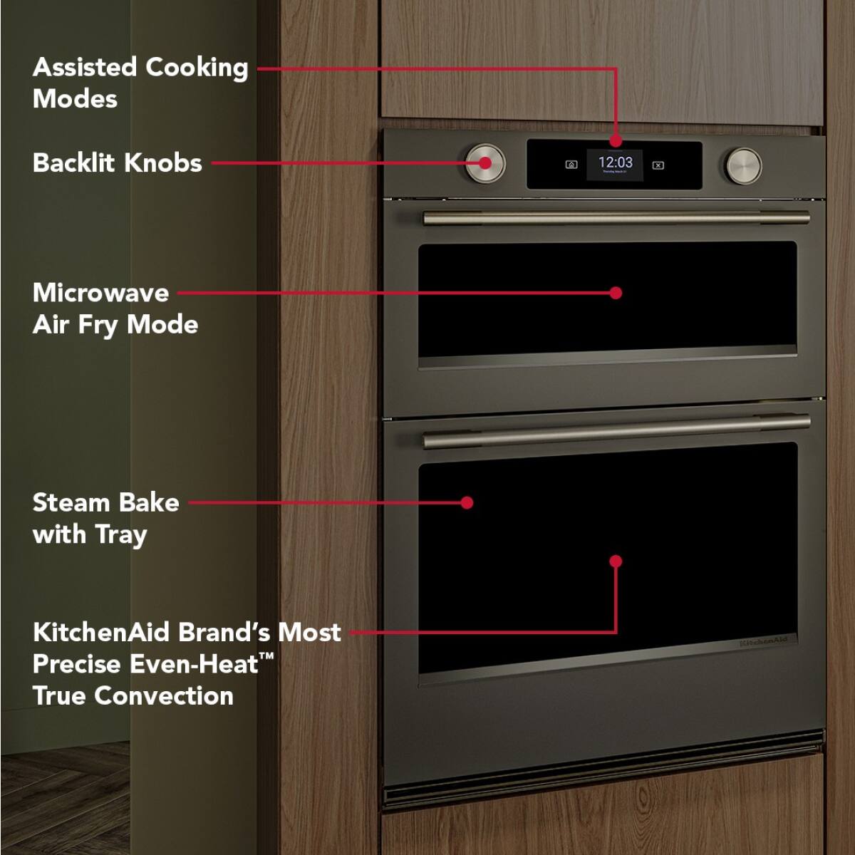 Assisted Cooking Modes  
Backlit Knobs  
Microwave Air Fry Mode  
Steam Bake with Tray  
KitchenAid Brand's Most Precise Even-Heat™ True Convection