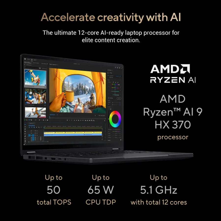 Accelerate Creativity with AMD Ryzen AI 9 HX 370 Processor. The ultimate 12-core AI-ready laptop processor for elite content creation. Up to 50 total TOPS. Up to 65 W CPU TDP. Up to 5.1 GHz with total 12 cores.