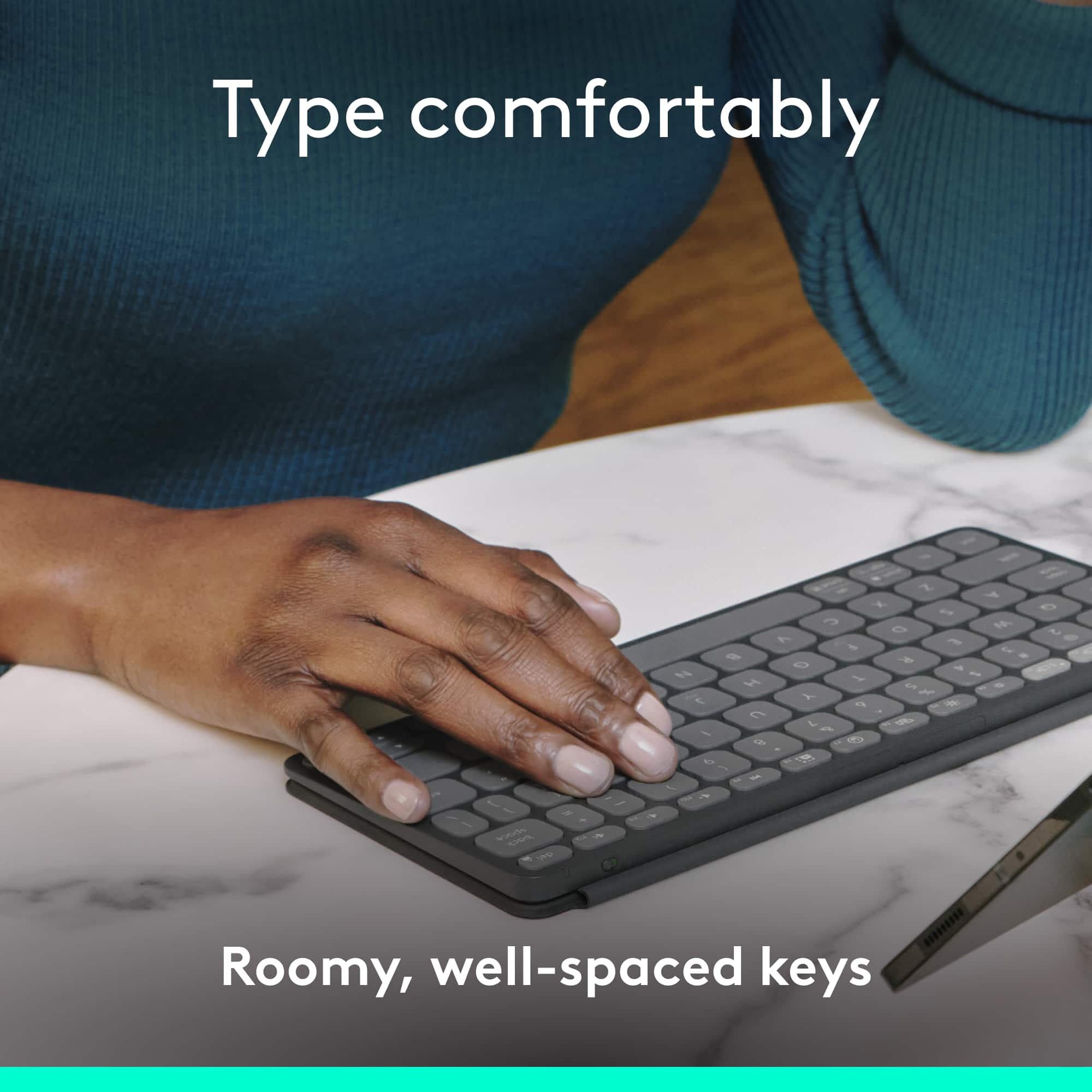Type comfortably - Roomy, well-spaced keys.