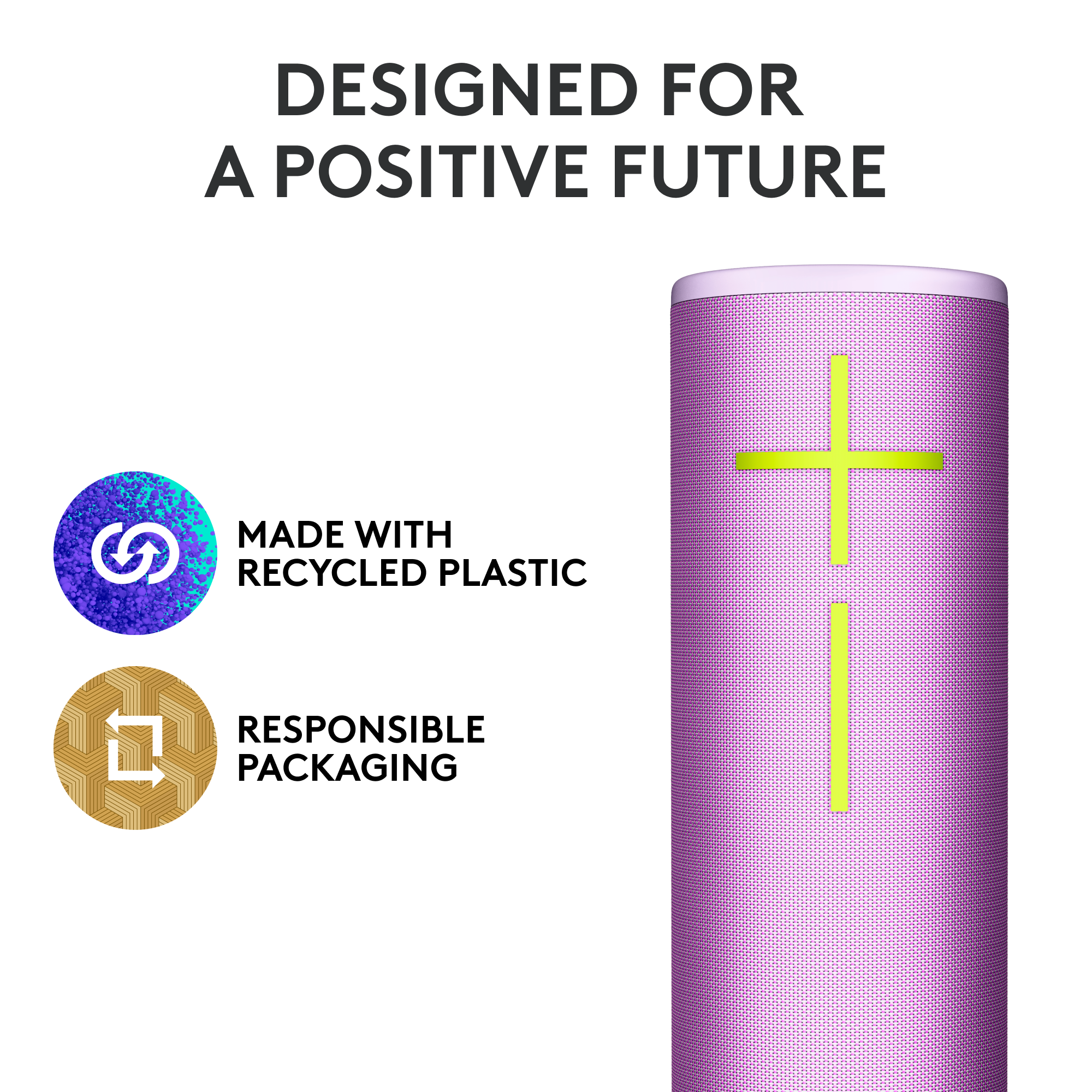 Designed for a Positive Future. Made with Recycled Plastic. Responsible Packaging.