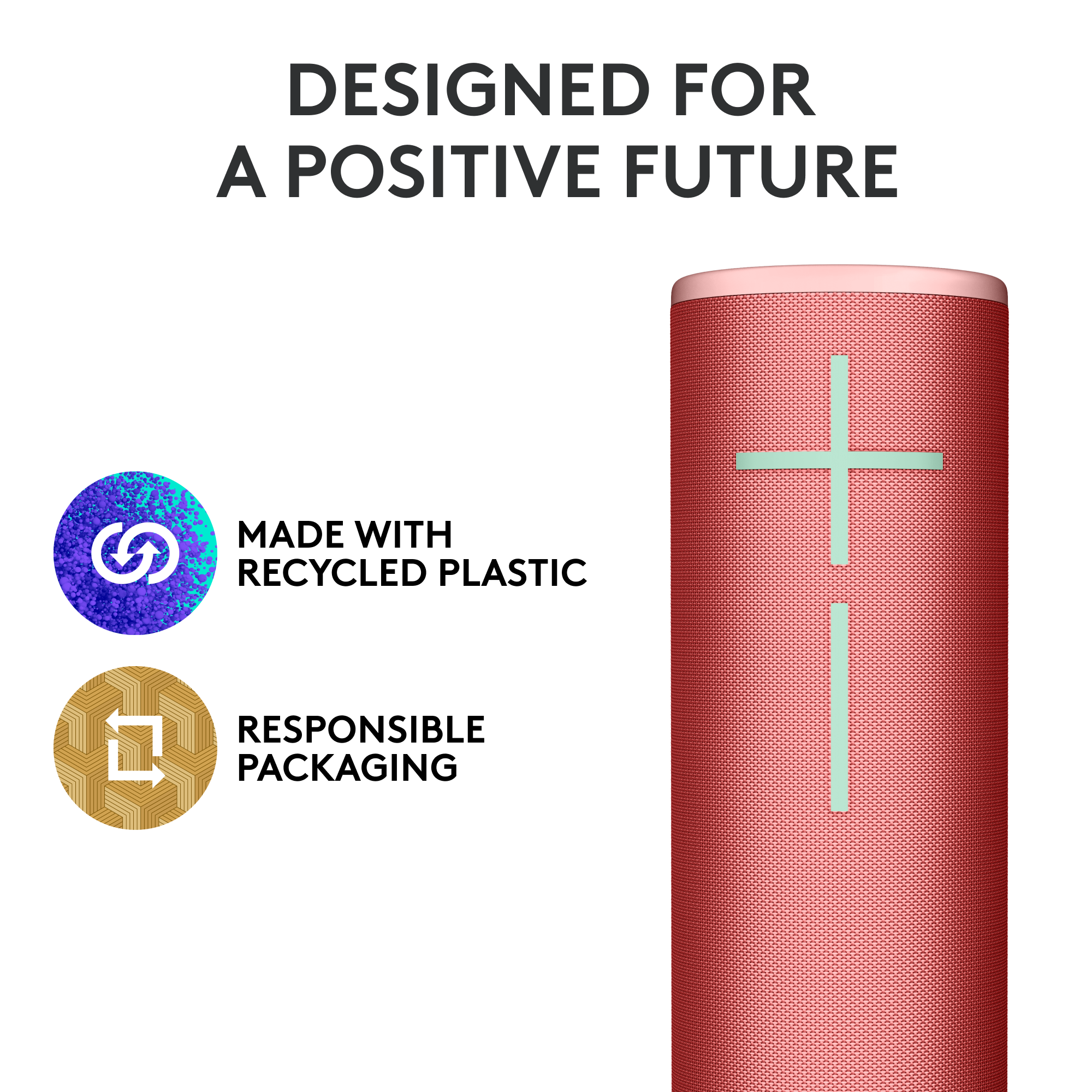 Designed for a Positive Future. Made with Recycled Plastic. Responsible Packaging.