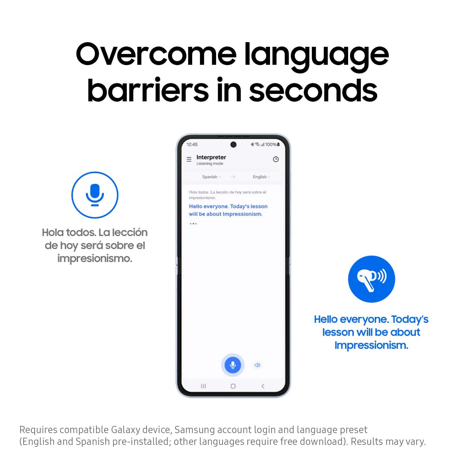 Overcome language barriers in seconds. Requires compatible Galaxy device, Samsung account login and language preset (English and Spanish pre-installed; other languages require free download). Results may vary.
