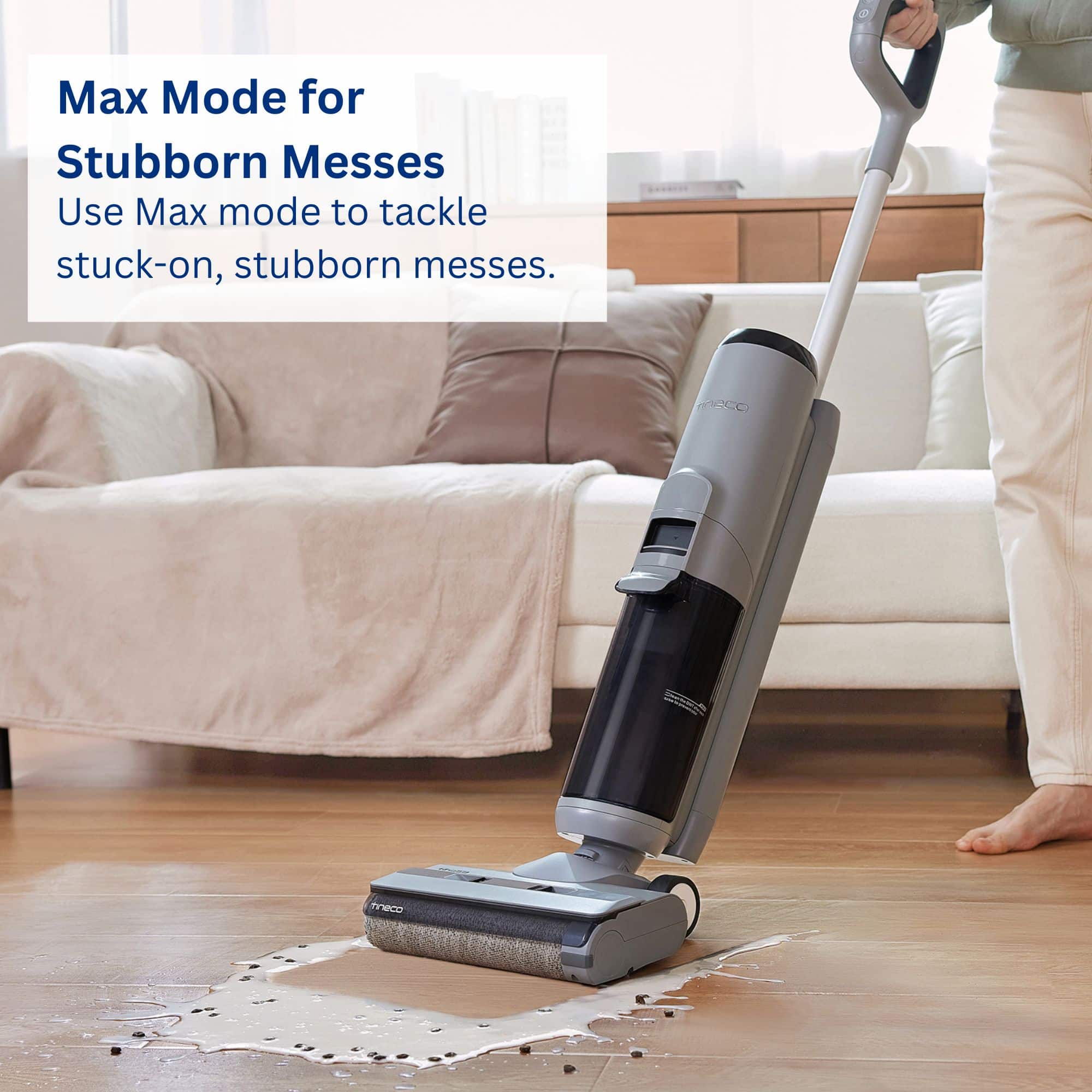 Max Mode for Stubborn Messes Use Max mode to tackle stuck-on, stubborn messes.