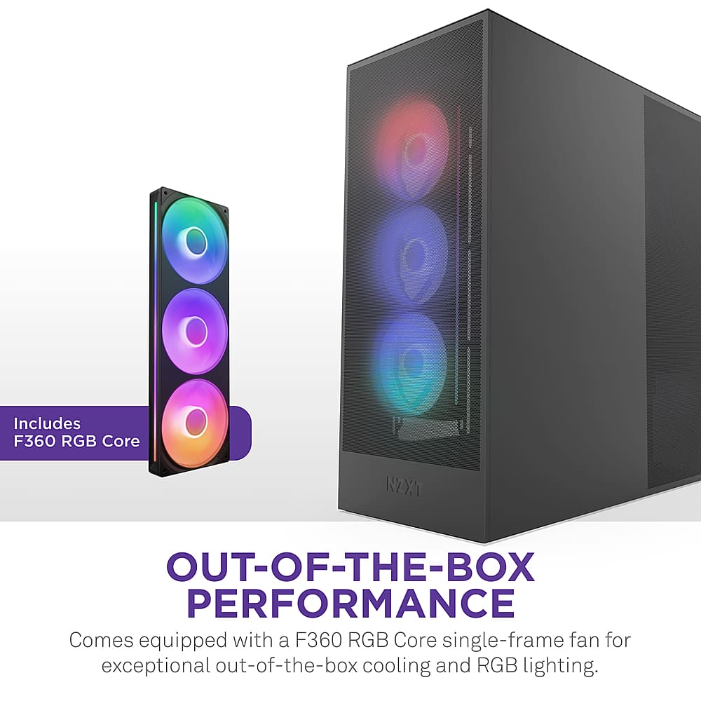 Includes F360 RGB Core KZXT OUT-OF-THE-BOX PERFORMANCE Comes equipped with a F360 RGB Core single-frame fan for exceptional out-of-the-box cooling and RGB lighting.