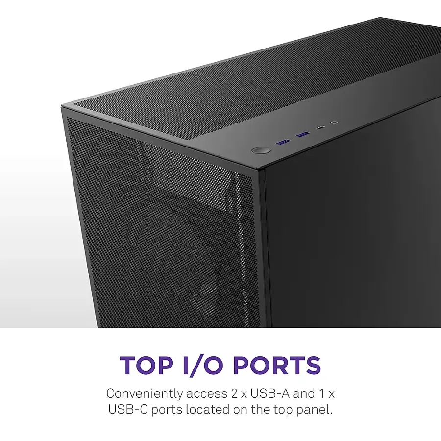 TOP I/O PORTS Conveniently access 2 X USB-A and 1 X USB-C ports located on the top panel.