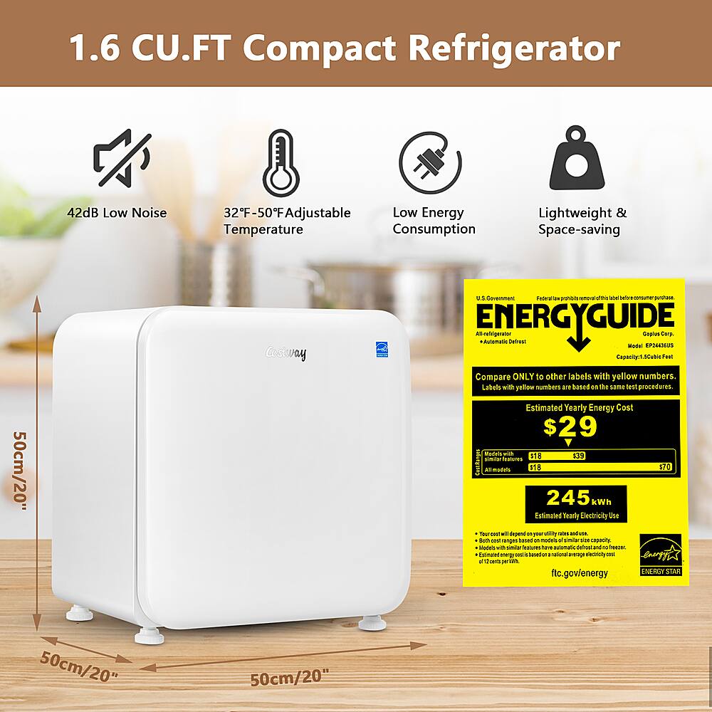1.6 CU.FT Compact Refrigerator
42dB Low Noise
32F-50F Adjustable
Low Energy Temperature Consumption
Lightweight & Space-saving
50cm/20"
Costvay U 1 Owner
Madera u pohdbils comoua B she blior cme sushass Am-refrigerator
ENERGYGUIDE Automate atiout Sopius dor tan trMUS CapanilyT.SCubid Feet
Compare ONLY to other labels with yellow numbers.
Labels with yellow numbers a. based on the same test procedures.
Estimated Yearly Energy Cost $29 MdRS with 139 Limiar reatures 518 Coutiunger AlModES $18 $70 245 kWh
Estimated Tearly Electricity Us8 Your coan wi depend a 1T vaiiy ues na waL. Com - ranges a on moteis - similar si sapacity soden -th aN Inalures tave automanic ua an m TTe amans sney .0 a Sesed - atonal average oactraity cuat . 1 sam s  ftc.gov/energy