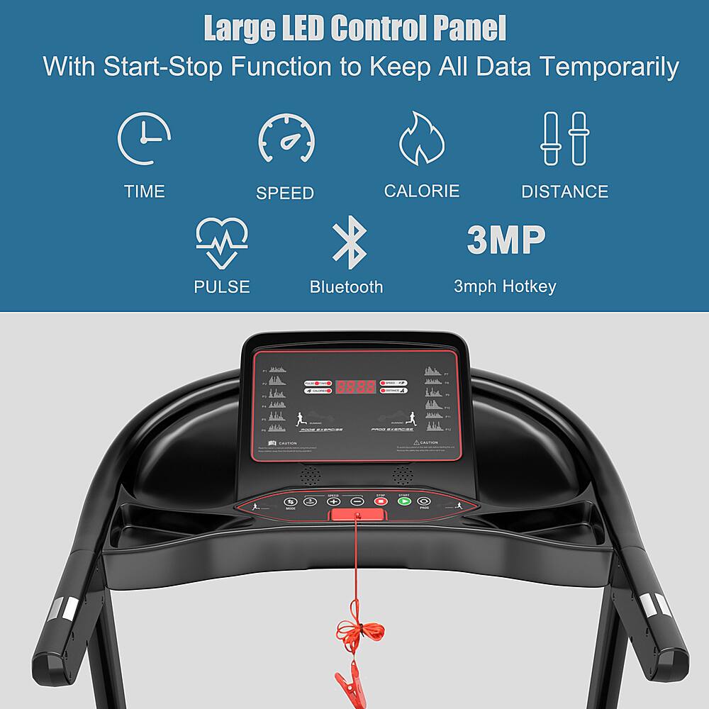 Large LED Control Panel With Start-Stop Function to Keep All Data Temporarily
TIME SPEED CALORIE DISTANCE 3MP PULSE Bluetooth 3mph Hotkey