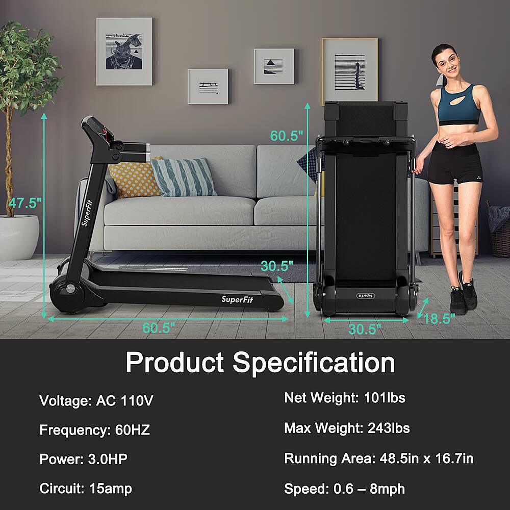 Product Specification:
* Voltage: AC 110V
* Net Weight: 101lbs
* Frequency: 60HZ
* Max Weight: 243lbs
* Power: 3.0HP
* Running Area: 48.5in X 16.7in
* Circuit: 15amp
* Speed: 0.6 - 8mph