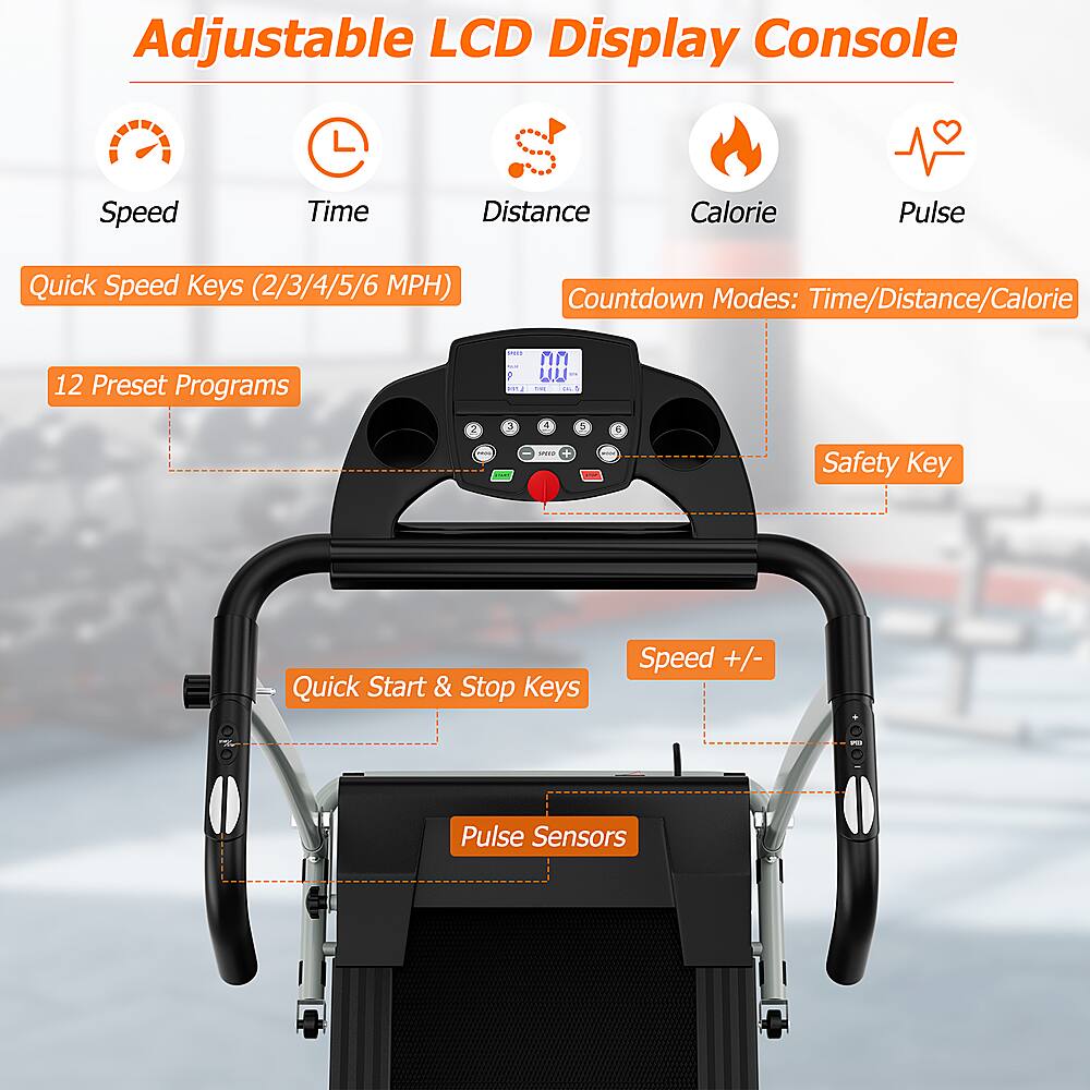 Adjustable LCD Display Console: Speed, Time, Distance, Calorie, Pulse Quick Speed Keys (2/3/4/5/6 MPH) Countdown Modes: Time/Distance/Calorie 12 Preset Programs.
