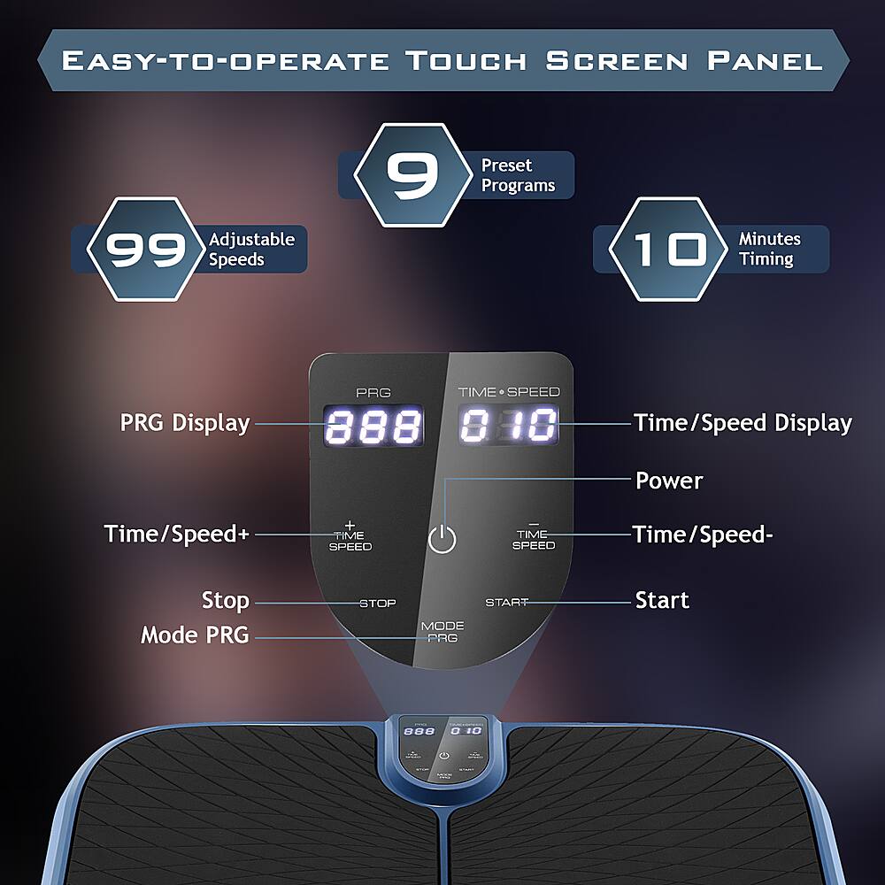 Easy-to-Operate Touch Screen Panel:

1. Adjustable 99 Speeds
2. 9 Preset Programs
3. Minutes 10 Timing
4. PRG Display
5. PRG Time/Speed: 888 8 010 0 0
6. Time/Speed Display
7. Power Time/Speed+
8. Time/Speed-
9. Time/Speed+
10. Time/Speed-
11. Time/Speed+
12. Time/Speed-
13. Time/Speed+
14. Time/Speed-
15. Time/Speed+
16. Time/Speed-
17. Time/Speed+
18. Time/Speed-
19. Time/Speed+
20. Time/Speed-
21. Time/Speed+
22. Time/Speed-
23. Time/Speed+
24. Time/Speed-
25. Time/Speed+
26. Time/Speed-
27. Time/Speed+
28. Time/Speed-
29. Time/Speed+
30. Time/Speed-
31. Time/Speed+
32. Time/Speed-
33. Time/Speed+
34. Time/Speed-
35. Time/Speed+
36. Time/Speed-
37. Time/Speed+
38. Time/Speed-
39. Time/Speed+
40. Time/Speed-
41. Time/Speed+
42. Time/Speed-
43. Time/Speed+
44. Time/Speed-
45. Time/Speed+
46. Time/Speed-
47. Time/Speed+
48. Time/Speed-
49. Time/Speed+
50. Time/Speed-
51. Time/Speed+
52. Time/Speed-
53. Time/Speed+
54. Time/Speed-
55. Time/Speed+
56. Time/Speed-
57. Time/Speed+
58. Time/Speed-
59. Time/Speed+
60. Time/Speed-
61