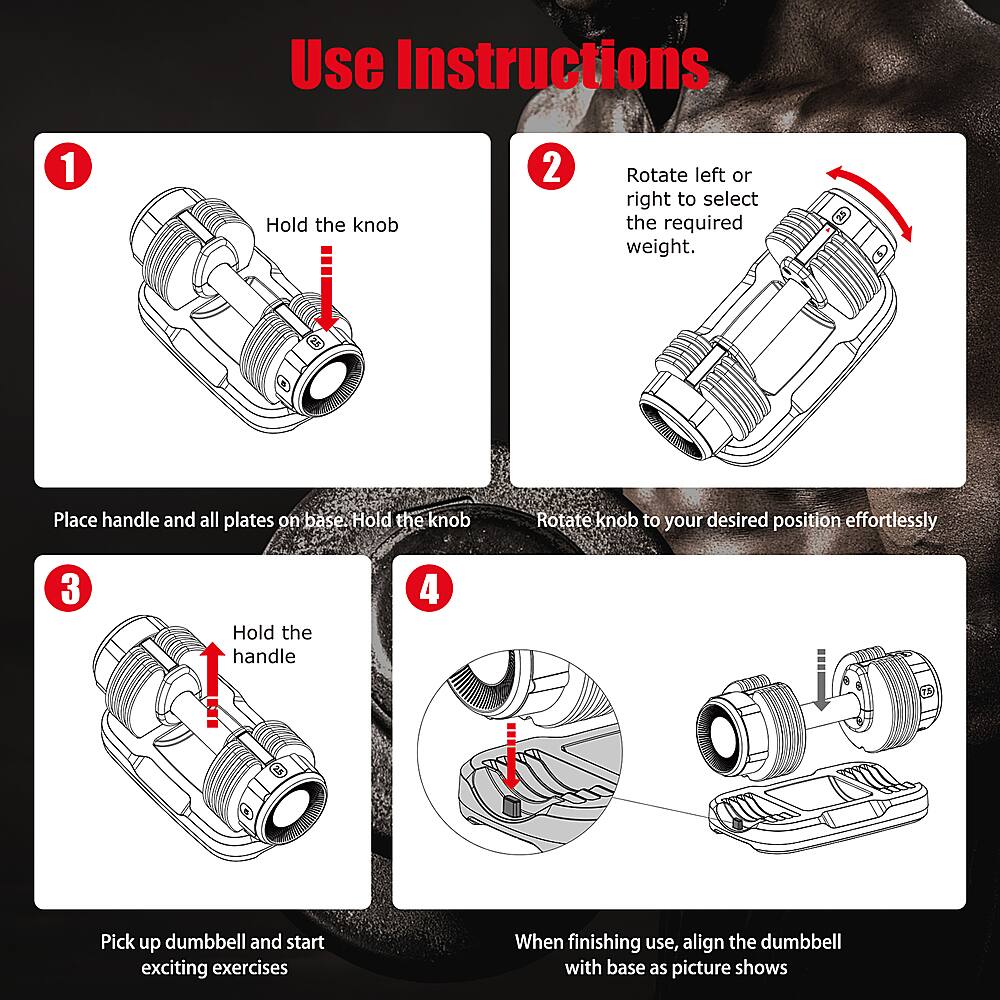 Use Instructions:

1. Hold the knob: Hold the knob and rotate it to your desired position effortlessly.
2. Rotate left or right to select the required weight: Place the handle and all plates on the base and rotate the knob to your desired weight.
3. Hold the handle: Pick up the dumbbell and start exciting exercises.
4. When finishing use, align the dumbbell with the base as shown in the picture.