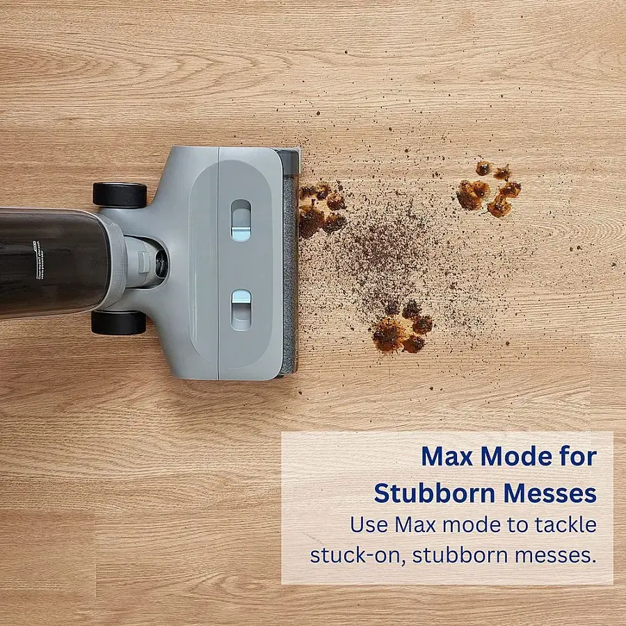 1. Max Mode for Stubborn Messes: Use Max mode to tackle stuck-on, stubborn messes.